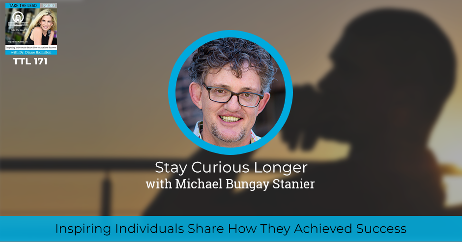 TTL 171 | Stay Curious Longer