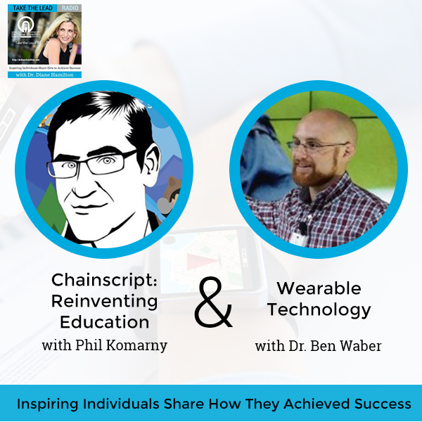 Chainscript: Reinventing Education with Phil Komarny and Wearable Technology with Dr. Ben Waber