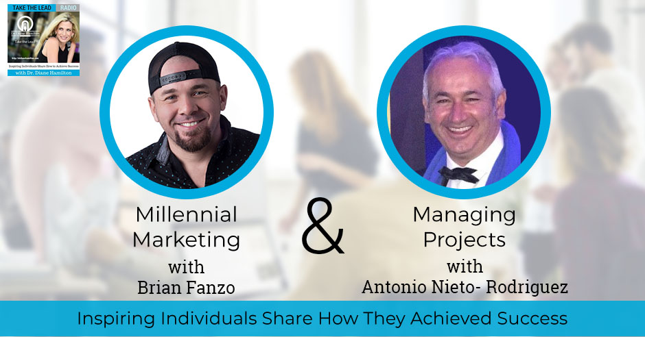 Millennial Marketing With Brian Fanzo And Managing Projects With Antonio Nieto-Rodriguez
