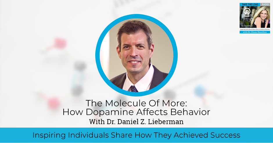 The Molecule Of More: How Dopamine Affects Behavior With Dr. Daniel Z.  Lieberman