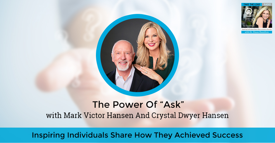 TTL 798 Mark Victor Hansen | The Power Of “Ask” With Mark Victor Hansen And Crystal Dwyer Hansen