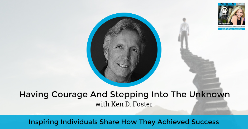 TTL 822 Ken D. Foster | Having Courage