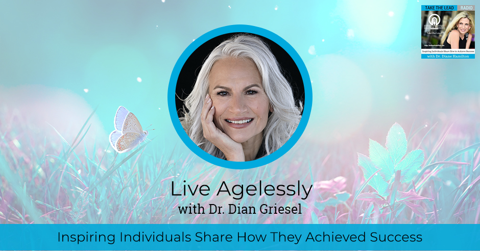 TTL 817 Dr. Dian Griesel | Live Agelessly