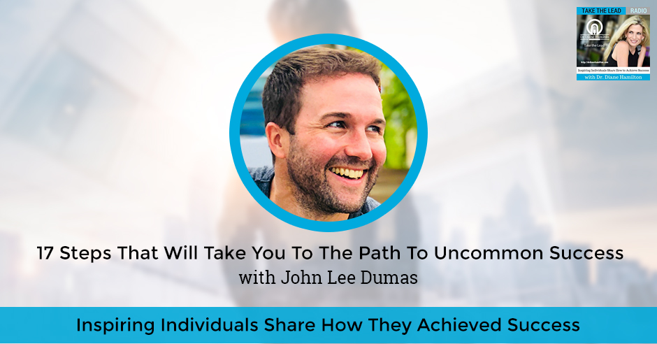 TTL 838 John Lee Dumas | Path To Uncommon Success