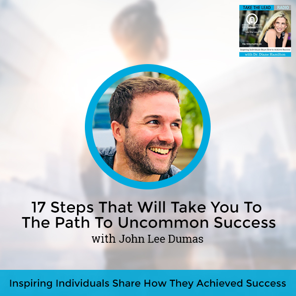 TTL 838 John Lee Dumas | Path To Uncommon Success